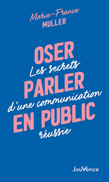 OSER PARLER EN PUBLIC  LES SECRETS D'UNE COMMUNICATION REUSS