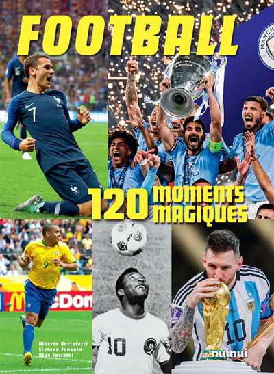 FOOTBALL  120 MOMENTS MAGIQUES