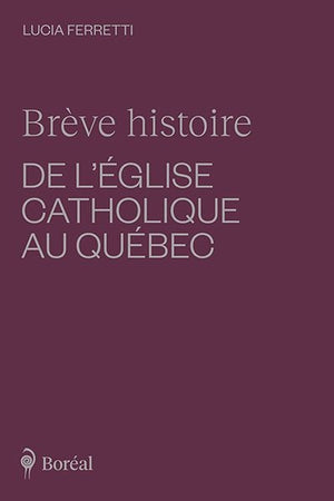 BREVE HISTOIRE EGLISE CATHOLIQUE AU QUEBEC