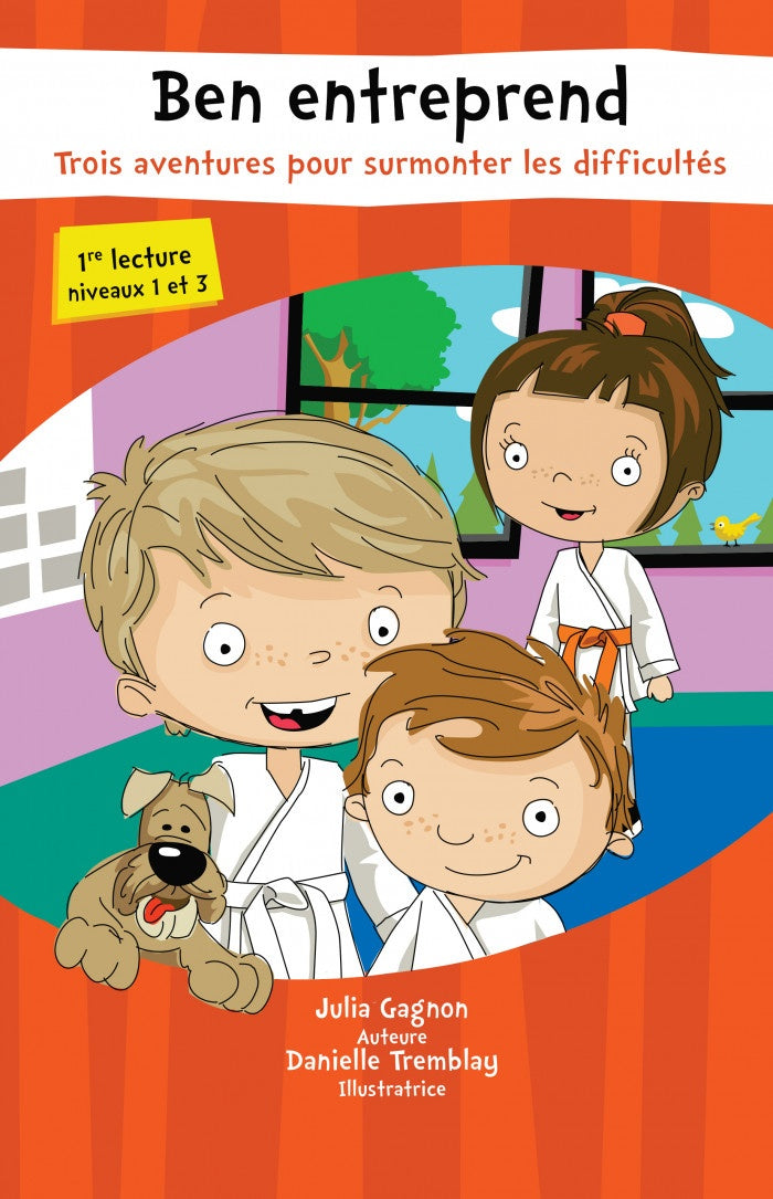 BEN ENTREPREND - TROIS AVENTURES POUR SURMONTER LES DIFFICULTES