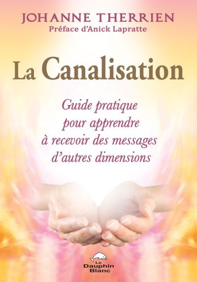 CANALISATION LA  GUIDE PRATIQUE POUR APPRENDRE A RECEVOIR...