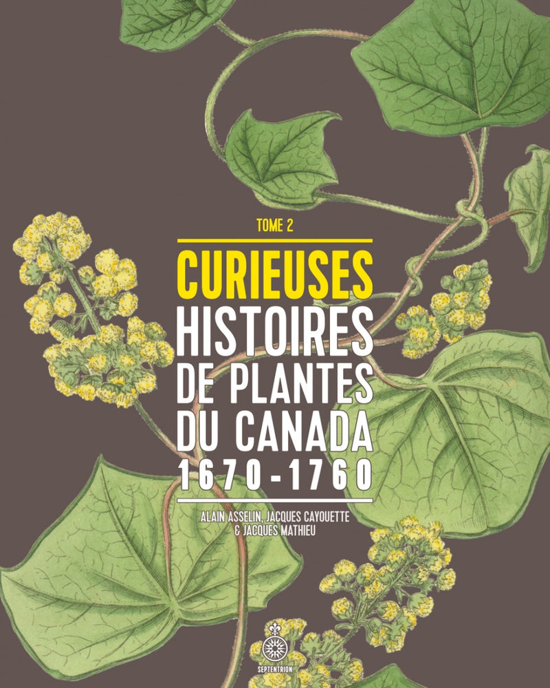 CURIEUSES HISTOIRES DE PLANTES DU CANADA, T. 02