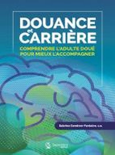 DOUANCE ET CARRIERE : COMPRENDRE L'ADULTE DOUE    POUR MIEUX L'AC