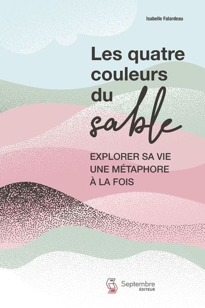 QUATRE COULEURS DU SABLE : EXPLORER SA VIE UNE METAPHORE A LA FOI