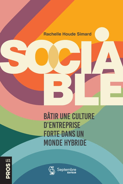 SOCIABLE : BATIR UNE CULTURE D'ENTREPRISE FORTE DANS UN MONDE HYB