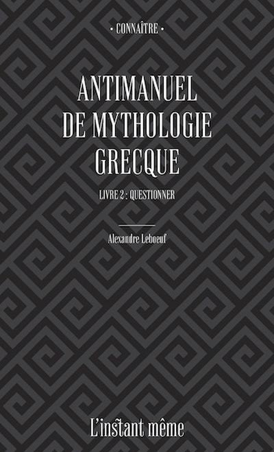 ANTIMANUEL DE MYTHOLOGIE GRECQUE, T. 02