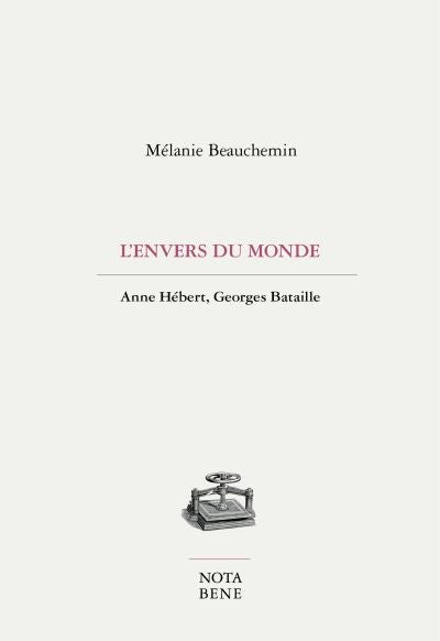 ENVERS DU MONDE : ANNE HÉBERT, GEORGES BATAILLE