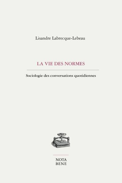 VIE DES NORMES : SOCIOLOGIE DES CONVERSATIONS QUOTIDIENNES