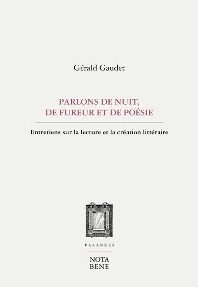 PARLONS DE NUIT, DE FUREUR ET DE POÉSIE : ENTRETIENS SUR LA LECTU