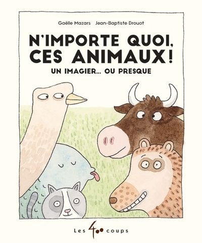 N'IMPORTE QUOI, CES ANIMAUX!