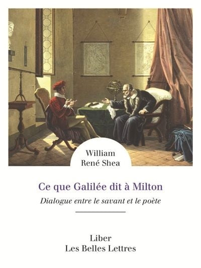 CE QUE GALILEE DIT A MILTON. DIALOGUE ENTRE LE SAVANT ET LE POETE