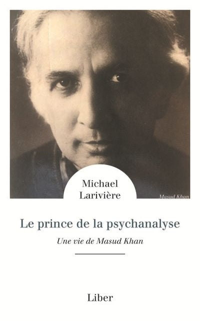 PRINCE DE LA PSYCHANALYSE   UNE VIE DE MASUD  KHAN