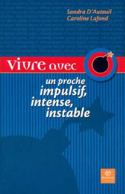 VIVRE AVEC UN PROCHE IMPULSIF INTENSE INSTABLE