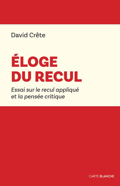 ÉLOGE DU RECUL : ESSAI SUR LE RECUL APPLIQUÉ ET LA PENSÉE CRITIQU