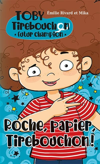 TOBY TIREBOUCHON, FUTUR CHAMPION 01  ROCHE, PAPIER TIREBOUCH