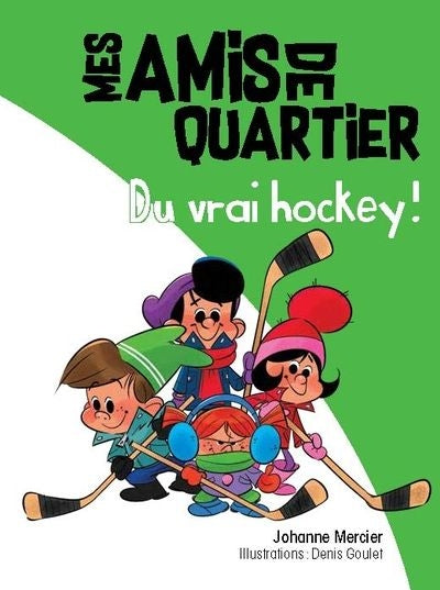 MES AMIS DE QUARTIER 09  DU VRAI HOCKEY!