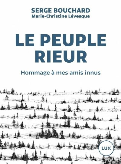 PEUPLE RIEUR : HOMMAGE A MES AMIS INNUS