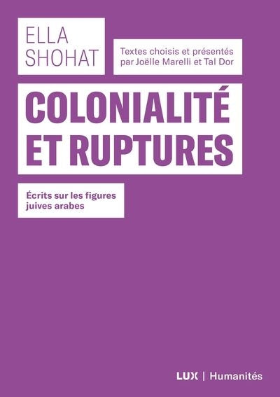 COLONIALITE ET RUPTURES. ECRITS SUR LES FIGURES   JUIVES ARABES