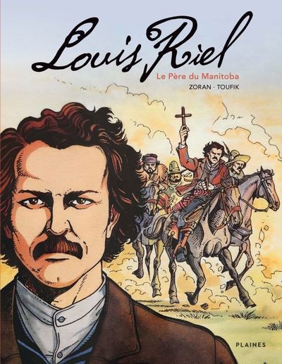 LOUIS RIEL : LE PERE DU MANITOBA      NE