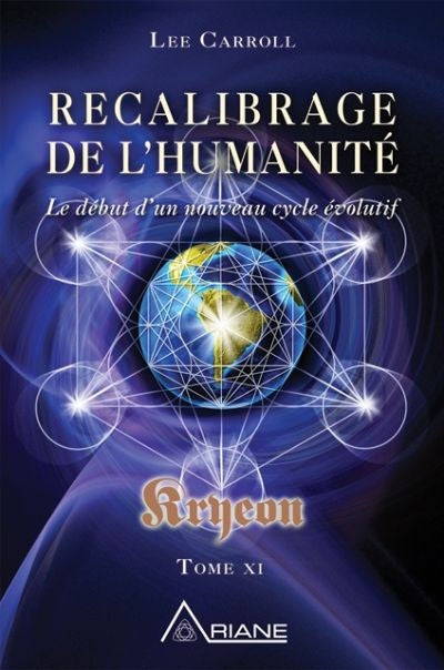 RECALIBRAGE DE L'HUMANITE KRYEON T.11: LE DEBUT D'UN NOUVEAU CYCL