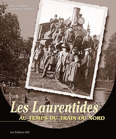 Laurentides : au Temps du Train du Nord