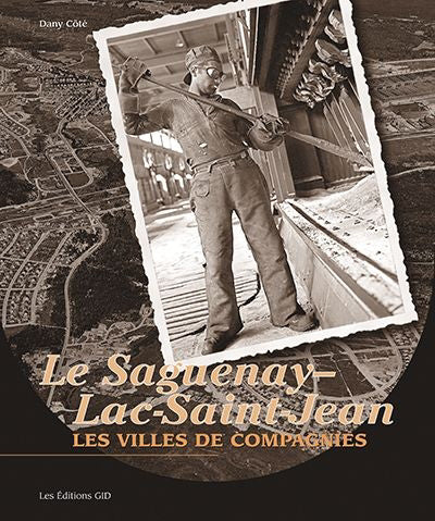 Saguenay-Lac-Saint-Jean : les villes de compagnies