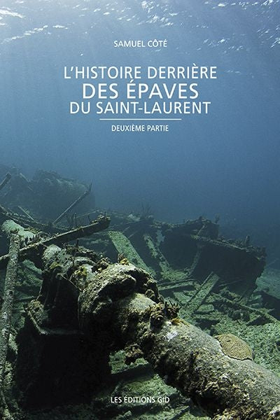 Histoire derrière des épaves du Saint-Laurent 2e partie