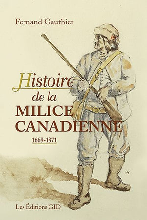 HISTOIRE DE LA MILICE CANADIENNE 1669-1871