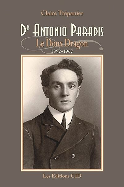 DR ANTONIO PARADIS LE DOUX DRAGON 1892-1967