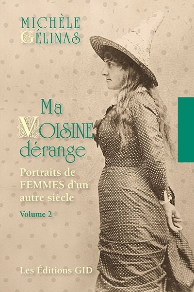 MA VOISINE DÉRANGE VOL.2 PORTRAITS DE FEMMES D'UN AUTRE SIÈCLE