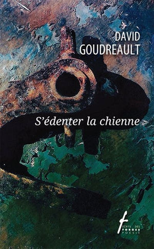 S'ÉDENTER LA CHIENNE | DAVID GOUDREAULT