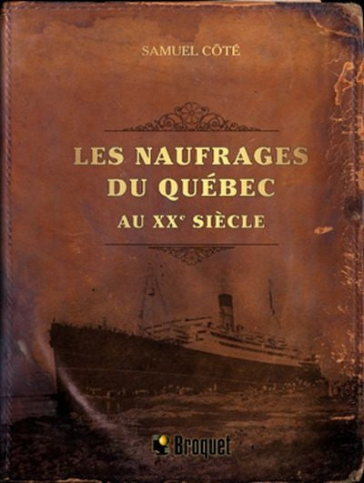 NAUFRAGES DU QUEBEC AU XXE SIECLE