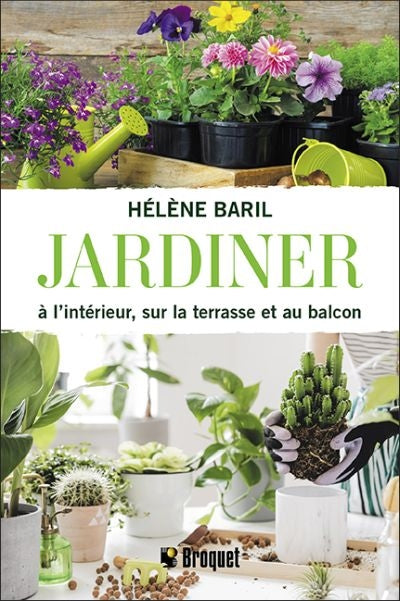 JARDINER À L'INTÉRIEUR, SUR LA TERRASSE ET AU BALCON