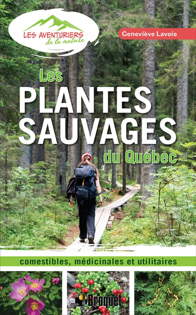 Plantes sauvages du Québec - Comestibles, médicinales et uti