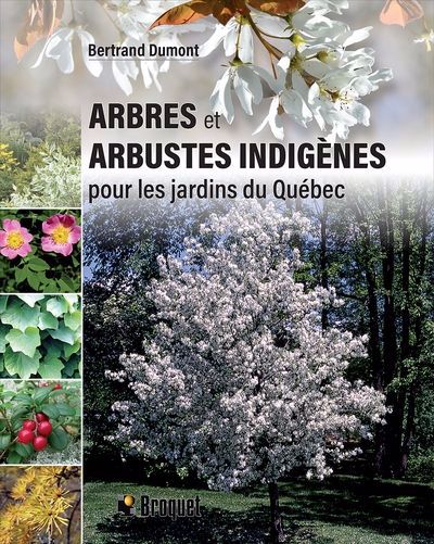 ARBRES ET ARBUSTES INDIGENES POUR LES JARDINS DU QUEBEC