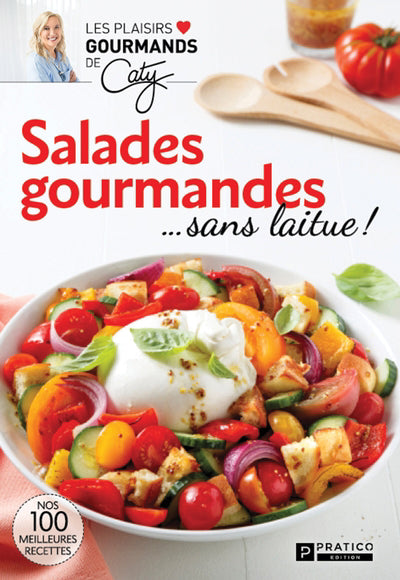 SALADES GOURMANDES...SANS LAITUE!