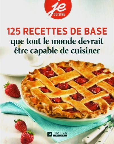 125 RECETTES DE BASE QUE TOUT LE MONDE..