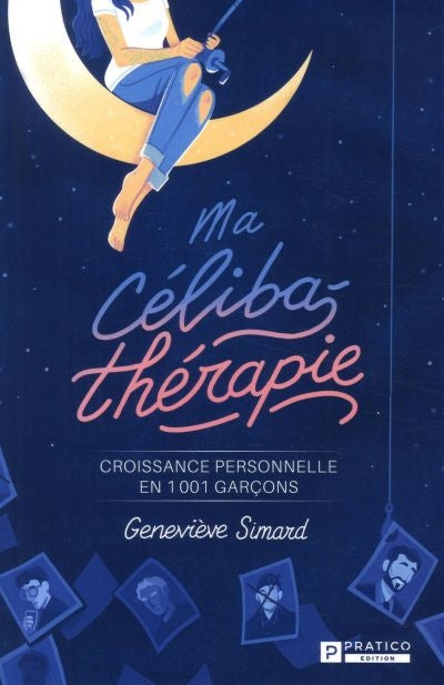 MA CELIBATHERAPIE -MA CROISSANCE PERSONNELLE EN 1001 GARCONS