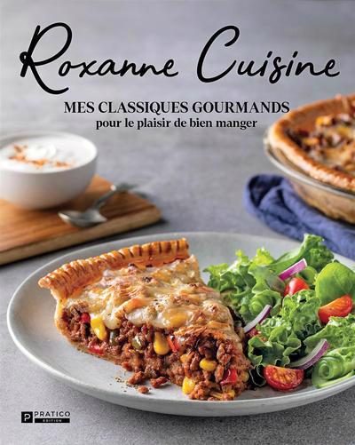 ROXANNE CUISINE - MES CLASSIQUES GOURMANDS