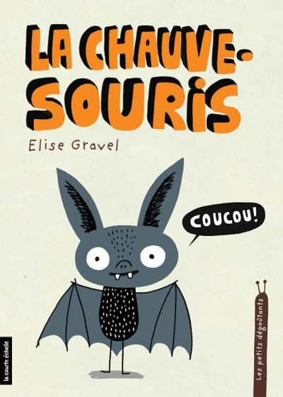 PETITS DEGOUTANTS T.08 : LA CHAUVE-SOURIS