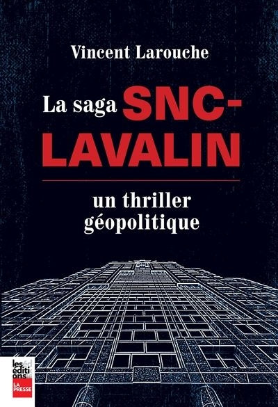 SAGA SNC-LAVALIN (LA) : UN THRILLER GÉOPOLITIQUE