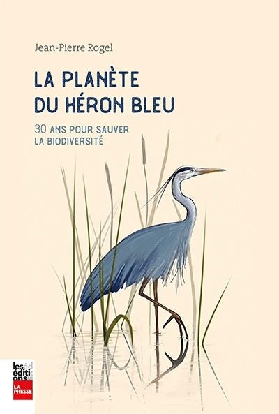 PLANETE DU HERON BLEU - 30 ANS POUR SAUVER   LA BIODIVERSITE