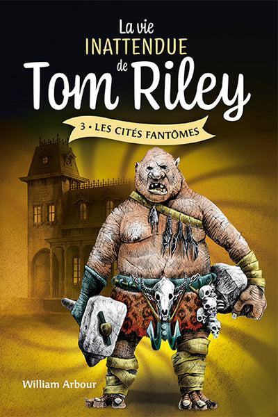 Vie inattendue de Tom Riley 03 Les cités fantômes