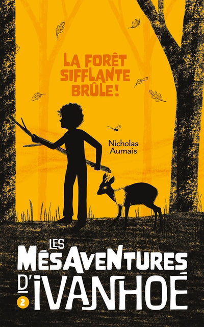 MESAVENTURES D'IVANHOE 02  LA FORET SIFFLANTE BRULE!