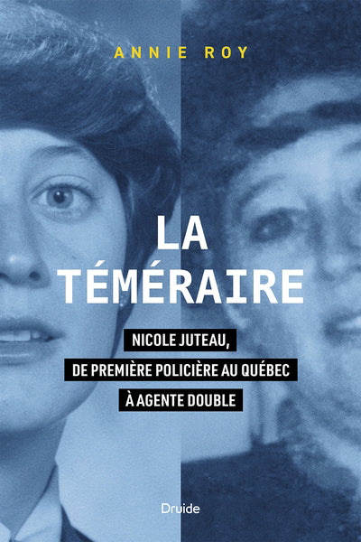 TEMERAIRE   NICOLE JUTEAU, DE PREMIERE POLICIERE AU QUEBEC