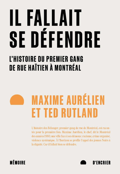 IL FALLAIT SE DÉFENDRE ~ L'HISTOIRE DU PREMIER GANG DE RUE HAÏTIEN À MONTRÉAL | MAXIME AURÉLIEN & TED RUTLAND