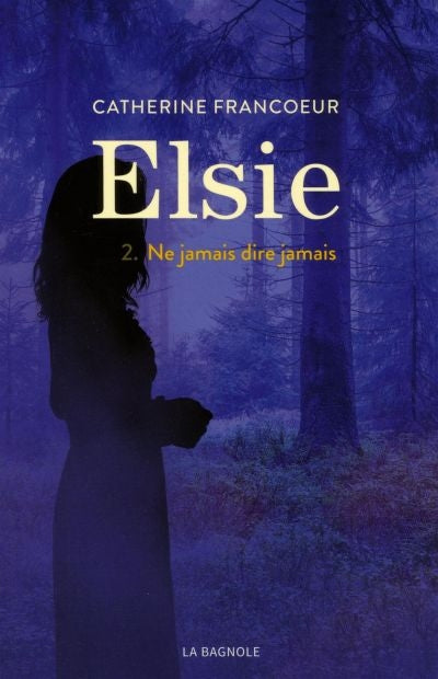 ELSIE T2 -NE JAMAIS DIRE JAMAIS