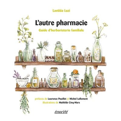 L'AUTRE PHARMACIE : GUIDE D'HERBORISTERIE FAMILIALE