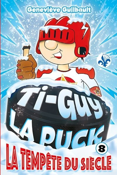 Ti-Guy la puck 08 : La tempête du siècle