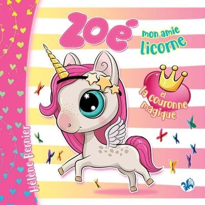 ZOE MON AMIE LICORNE ET LA COURONNE MAGIQUE